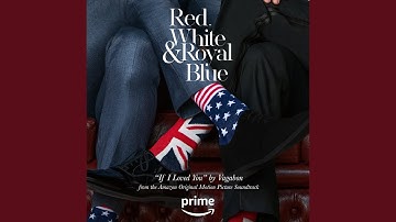 If I Loved You (From the Amazon Original Movie "Red, White & Royal Blue")