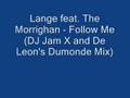 Lange feat. The Morrighan - Follow me (DJ Jam X and De Leon