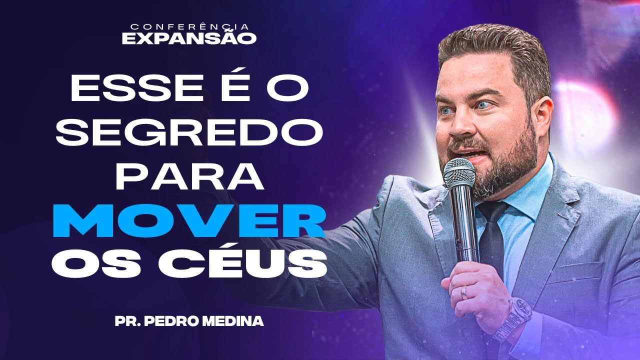 ESSE É O SEGREDO PARA MOVER OS CÉUS | Pr. Pedro Medina