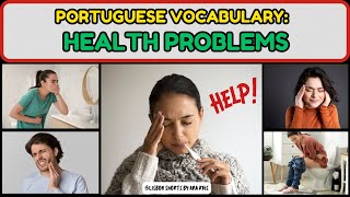Health problems/ body pain vocabulary in portuguese from Portugal. Problemas de saúde/ doenças.