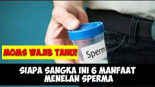 6 MANFAAT MENELAN SPERMA | Mom's Wajip Tahu | SEHAT CERDAS21