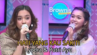 LYODRA \u0026 PUTRI AYU - HATI YANG KAU SAKITI (LIVE ON BROWNIS TRANS TV)