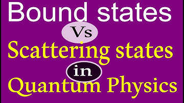 Bound and scattering states