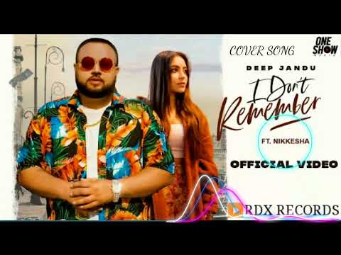 I Don't Remember ( official song ) l Deep jandu l Sukh sangara ll ft nikkesha ll RDX RECORDS