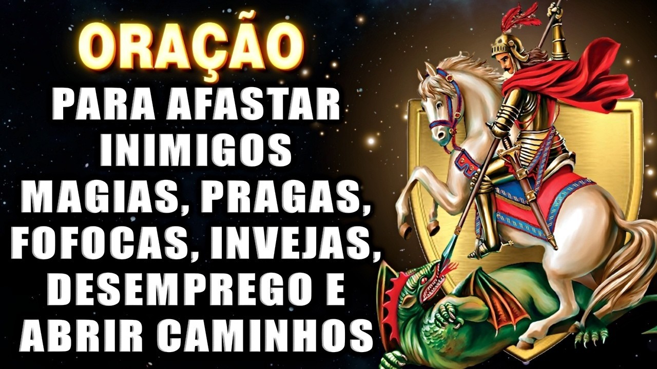 Oração de SÃO JORGE, Afasta inimigos, dívidas, desemprego, doenças e abre caminhos.🛡️⚔️