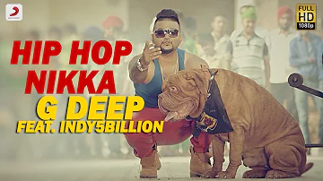 G - Deep - Hip Hop Nikka Feat Indy5Billion | Album Gadar | Latest Punjabi Song 2017