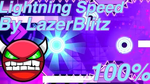 “Lightning Speed” 100% (Hard Demon) By LazerBlitz [Geometry Dash]
