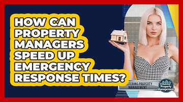 How Can Property Managers Speed Up Emergency Response Times? - Mastering Property Management