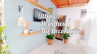 ULTIMOS DETALHES NA DECORAÇÃO  DA SALA