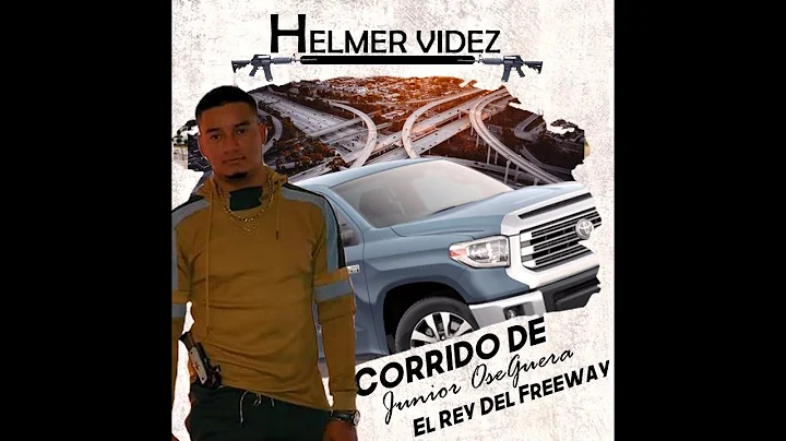 Helmer Videz - El Rey Del Freeway (Corrido de Juni...