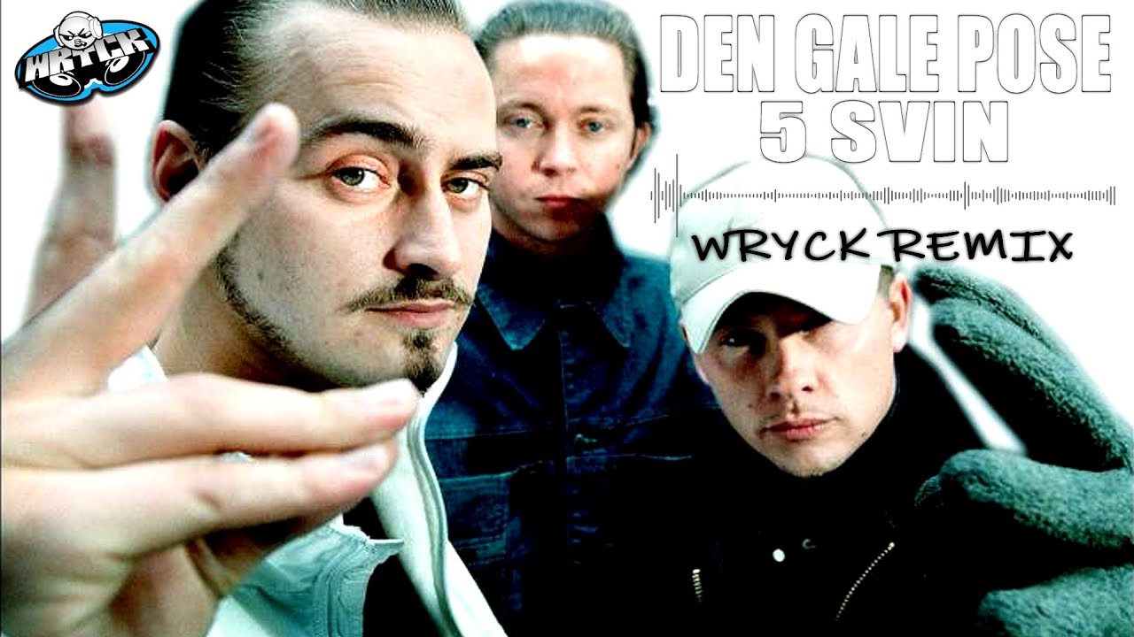 DEN GALE POSE - 5 SVIN [WRYCK REMIX] - YouTube