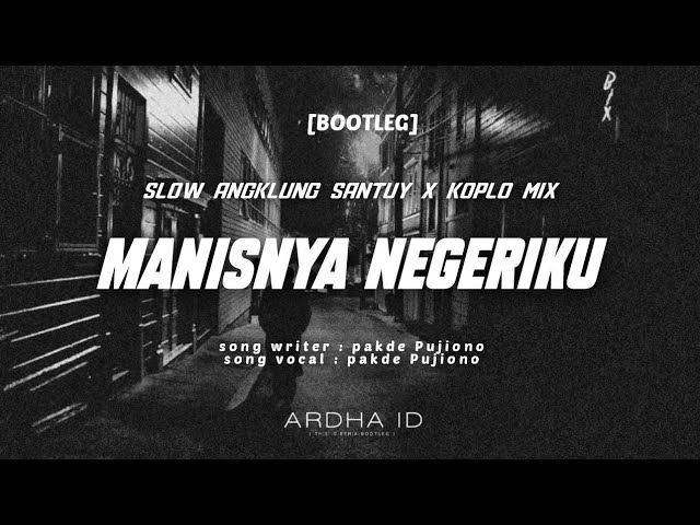 Dj manisnya negeriku - Pujiono - slow angklung santuy & koplo mix || Ardha ID ( Bootleg ) class=