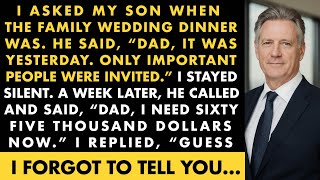 I Asked My Son When The Family Wedding Dinner Was. He Said, “Dad, It Was Yesterday. Only Important.…