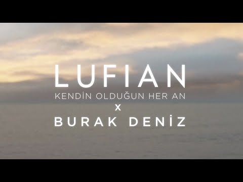 LUFIAN x BURAK DENİZ | Yeni Reklam Filmimiz Yayında!