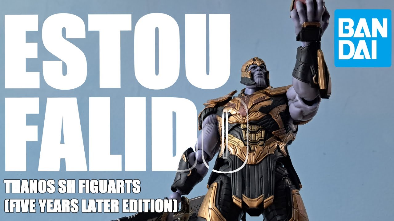 Estou Falido - Thanos Sh Figuarts (Five Years Later Edition) - Unboxing e Review