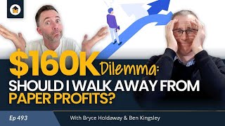 493 | $160K Dilemma: Should I Walk Away From Paper Profits?
