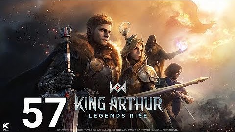 👑 King Arthur : Legends Rise Walkthrough Part 57 | Mobile Gameplay (Android/iOS)