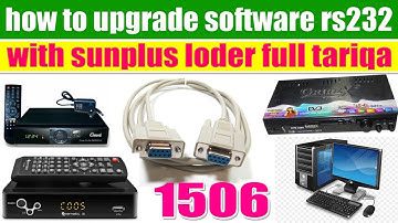 How To Upgrade Receiver Software With RS232 And Sunplus Loder 1506G 1506T 1506F 1506C| software