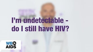 #AskTheHIVDoc: I'm Undetectable – Do I Still Have HIV?