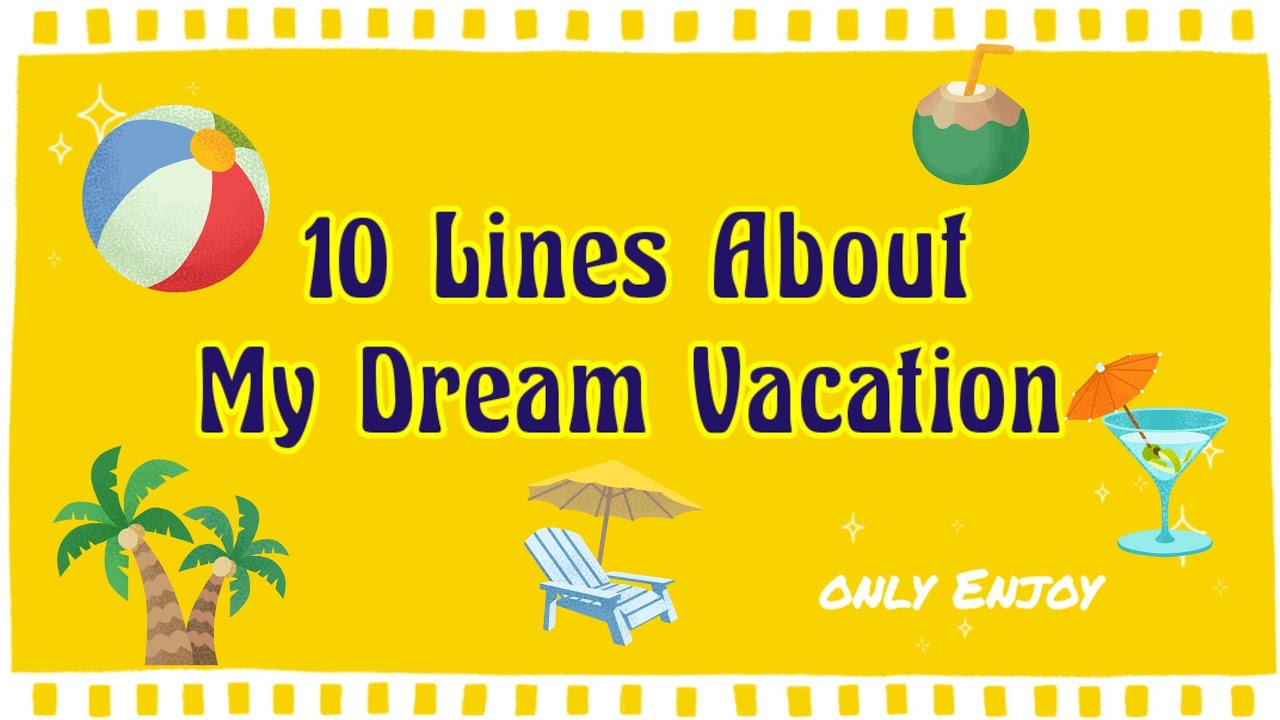describe your dream vacation essay
