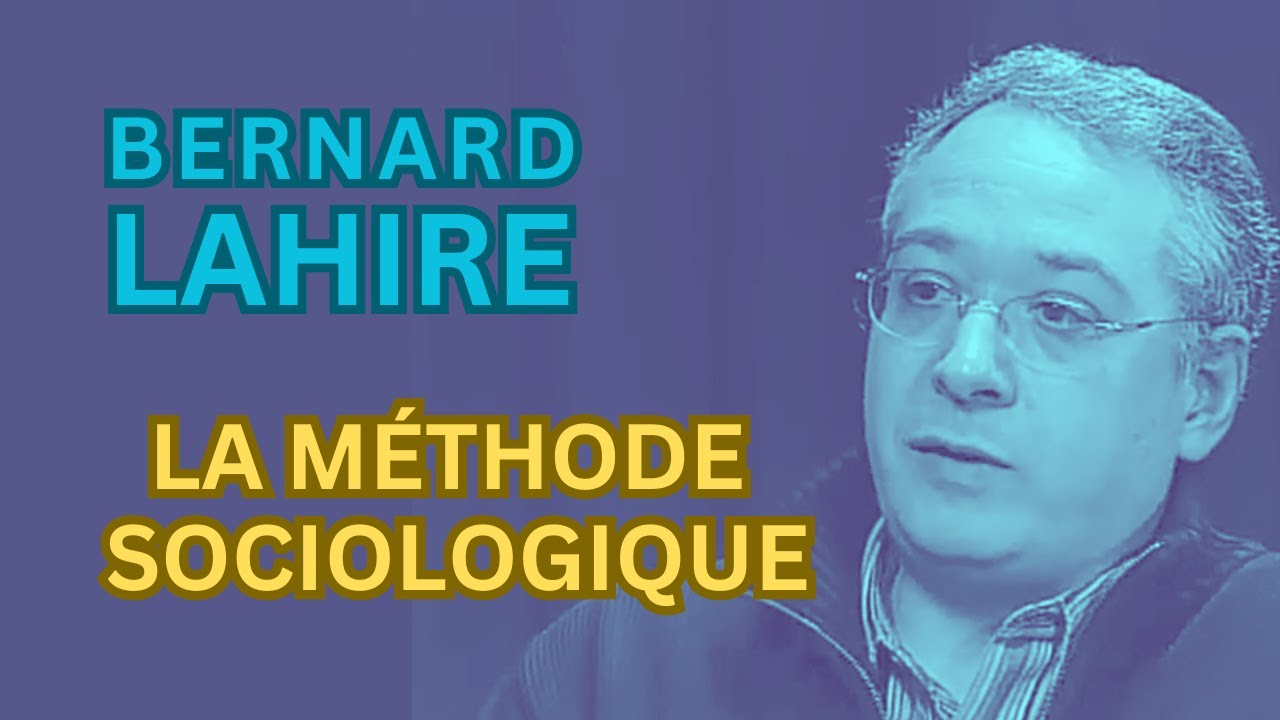 Bernard Lahire. La méthode sociologique