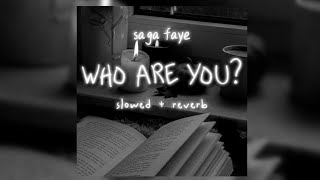 saga faye - who are you? [slowed down//tiktok version//with lyrics]