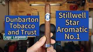 Dunbarton Tobacco and Trust Stillwell Star Aromatic No.1 Cigar Review