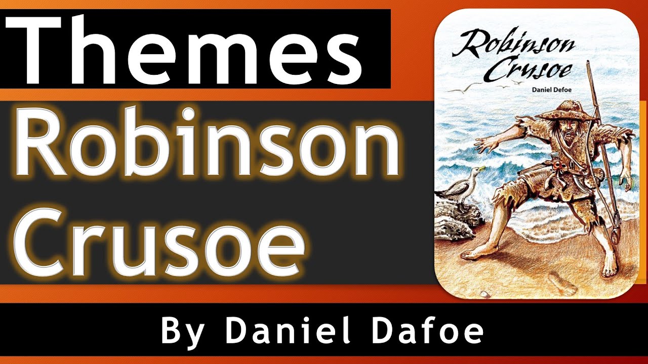 Robinson Crusoe - Themes - Daniel Dafoe