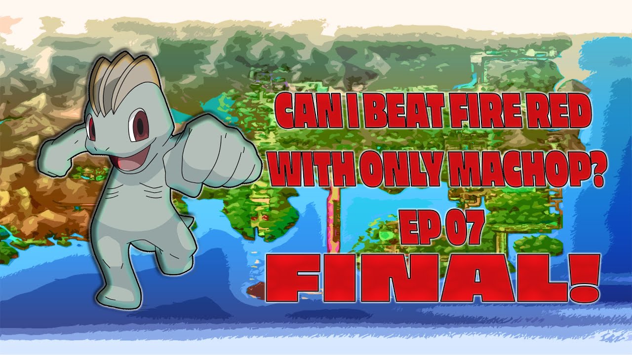 can-i-beat-pokemon-fire-red-with-only-machop-episode-07-final-youtube