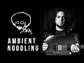 Ambient Noodling