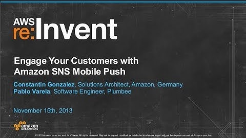 Engage Your Customers with Amazon SNS Mobile Push (MBL308) | AWS re:Invent 2013