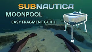 How To Get The Moonpool Easy Moonpool Fragment Locations - Subnautica Guide