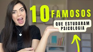 10 FAMOSOS QUE ESTUDARAM PSICOLOGIA !