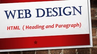 Web Designing -HTML Tutorial 1:  heading and paragraph in html