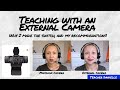 Why I Switched to an External Camera for Online Teaching  (& what camera I recommend)