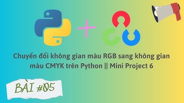 Chuyển đổi không gian màu RGB sang không gian màu CMYK trên Python || Mini Project 6