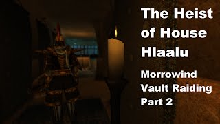 Morrowind Guides // Heist of House Hlaalu! (Vault Raiding Part 2)