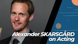 August 25 - Alexander Skarsgård about Acting. by Momentum Acting Studio Meisner Ireland 4,829 views 1 year ago 7 minutes, 45 seconds