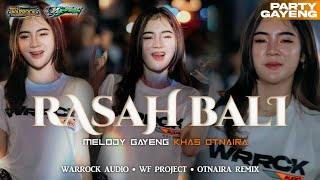 DJ RASAH BALI MELODY PARTY GAYENG WARROCK AUDIO FT WF PROJECT FROM OTNAIRA REMIX