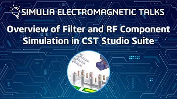 Overview of Filter and RF Component Simulation in CST Studio Suite