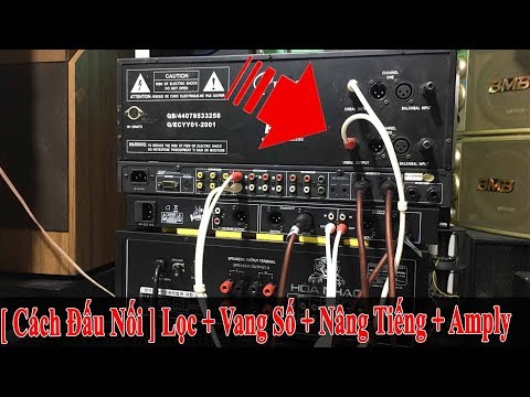 Video [ Cách ] đấu nối ( Lọc + Vang Số + Nâng Tiếng + Amply... - youtube