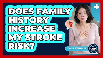 Does Family History Increase My Stroke Risk? - Stroke Support Channel