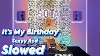 It's My Birthday  -   Sexyy Red  ( Slowed )