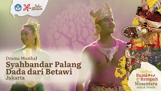 Drama Musikal Syahbandar Palang Dada dari Betawi || Festival Bumi Rempah Nusantara untuk Dunia