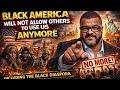 Black America Will Not Allow Others To Use Us Anymore Including The Black Diaspora
