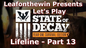 State of Decay: Year-One Survival Edition - Lifeline - Part 13