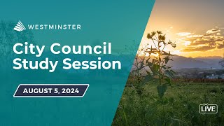 Westminster City Council Study Session | August 5, 2024  II