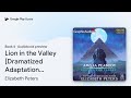 Lion in the Valley [Dramatized Adaptation]:… by Elizabeth Peters · Audiobook preview