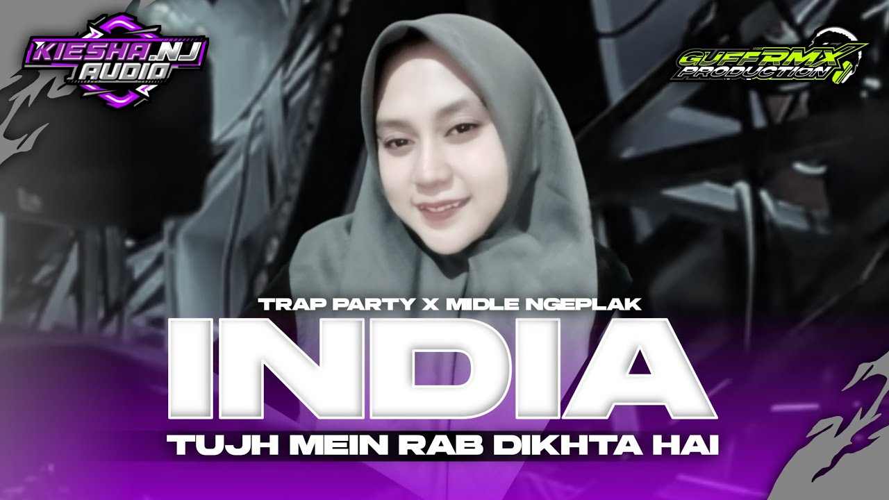 DJ INDIA - TUJHME MEIN RAB RABDIKHTA HAI- TRAP PARTY X MIDLE NGEPLAK|| KIESHA FT GUFF RMX ‼️
