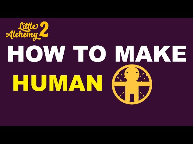 Little Alchemy 2, How to make human explained